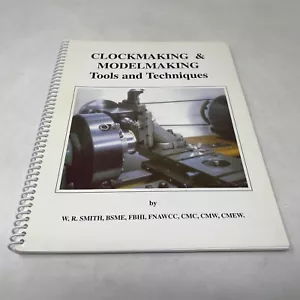 CLOCKMAKING & MODELMAKING: Tools and Techniques W. R. SMITH 1991 1st ed. - Foto 1 di 11