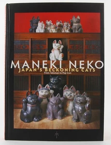 Maneki Neko, Japan's Beckoning Cats: From Talisman to Pop Icon 2011 SIGNED - Picture 1 of 10