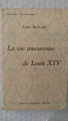 La vie amoureuse de Louis XIV. (French) Paperback – 1924 by Bertrand LOUIS - Image 1 of 2