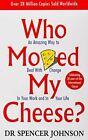 Who Moved My Cheese An Amazing Way To Deal With Change In Your Work And In Your