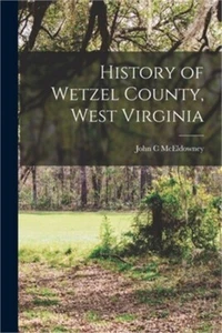 History of Wetzel County, West Virginia (Paperback or Softback) - Picture 1 of 1