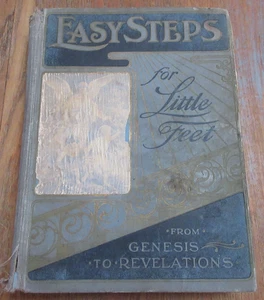 1907 EASY STEPS FOR LITTLE FEET From GENESIS To REVELATION Annie R. White HC - Bild 1 von 23