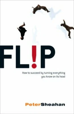 Flip: How to Succeed by Turning Everything You Kn... by Sheahan, Peter Paperback - Image 1 of 2