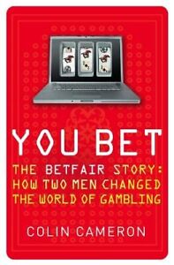 You Bet: The Betfair Story and How Two... by Cameron, Colin Paperback / softback