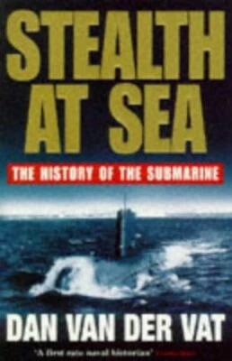 Stealth At Sea. The History of the Submarine. by Van der Vat, Dan Paperback The - Image 1 of 2