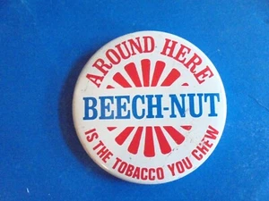 Vintage Around here Beech-Nut is the Tobacco You Chew Advertising Pinback Button - Picture 1 of 2
