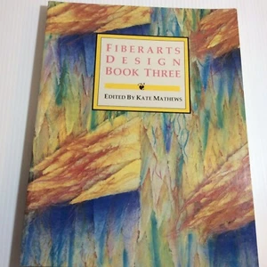 Fiberarts Design Book 3 Kate Mathews Tapestry Needlework Basketry Weaving plus - Picture 1 of 11