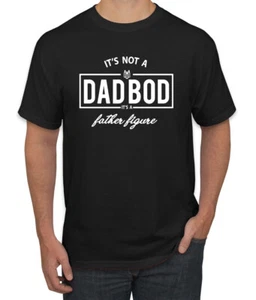 Its Not A Dad BOD Its A Father Figure Funny Husband Boyfriend Gift Men T - Picture 1 of 24