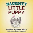 Naughty Little Puppy by Beverly Stiffler Smith (English) Paperback Book
