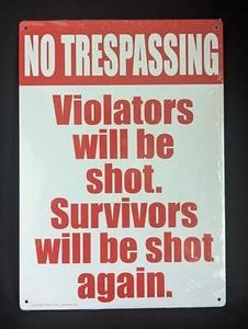 Insegna in metallo "No Trespassing Violators Will Be Shot Survivors Be Shot Again" - Foto 1 di 7