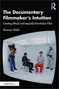 The Documentary Filmmaker's Intuition: Creating Ethical and Impactful Non-fictio - Picture 1 of 1