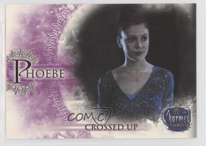 2007 Inkworks Charmed Forever Phoebe Crossed Up #15 0f3j