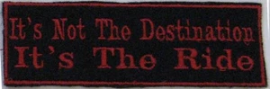 It's Not The Destination It's The Ride. Motorcycle Biker Patch - Picture 1 of 1