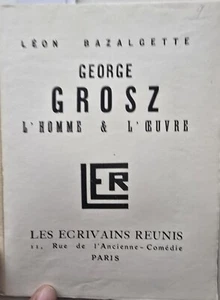 Léon Bazalgette, George Grosz. L’Homme & l’Œuvre, 1926, EO - Bild 1 von 12