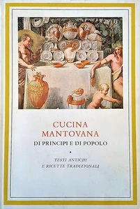 CUCINA MANTOVANA DI PRINCIPI E DI POPOLO Testi antichi...., Istituto D'arco 1967 - Picture 1 of 4