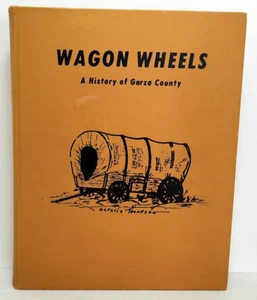 WAGON WHEELS ~ A History of Garza County ~ Post ~ Texas ~ HC 1973 ~ Genealogy - Picture 1 of 12