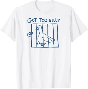 Got Too Silly Meme Silly Goose Funny T-shirt Unisex T-shirt - Picture 1 of 4