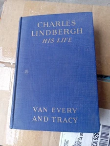Charles Lindbergh His LIfe 1st ed 1927 Scarce Dale Van Every And TRACY - Picture 1 of 7