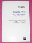 Héraclite. Fragments recomposés. Marcel Conche. puf. 2017.