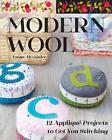 Modern Wool: 12 Appliqu? Projects To Get You Stitching By Tonya Alexander (Engli