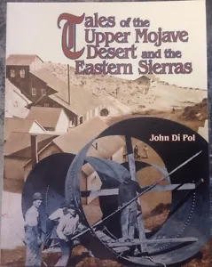 Tales Of The Upper Mojave Desert And The Eastern Sierras By John DiPol - Picture 1 of 5