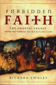 Forbidden Faith Gnostic Legacy Gospels Da Vinci Code Richard SmoleyHardcover DJ - Bild 1 von 1