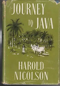 BIO , HC/DJ, JOURNEY TO JAVA by HAROLD NICOLSON , 1ST ED 1957 , SACKVILLE-WEST - Foto 1 di 1