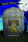 The Ghostly Tales of Philadelphia by Beth Landis Hester Paperback Book