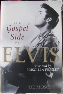 Biography: The Gospel Side of Elvis by Joe Moscheo - 1st Ed - Picture 1 of 3