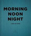Morning, Noon, Night: A Way Of Living By Soho House Uk Limited (English) Hardcov