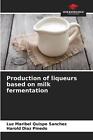 Production of liqueurs based on milk fermentation by Luz Maribel Quispe Sanchez 