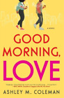 Ashley M. Coleman Good Morning, Love (Paperback)