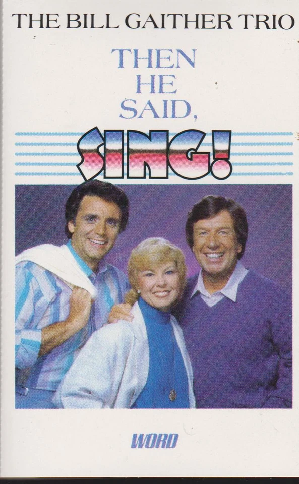 THE BILL GAITHER TRIO: “THEN HE SAID, SING!” CASSETTE - Image 1 of 1