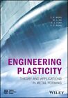 Engineering Plasticity : Theory and Applications in Metal Forming, Hardcover ...