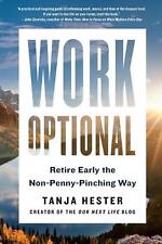 Work Optional: Retire Early the Non-Penny-Pinching Way by Tanja Hester (English)