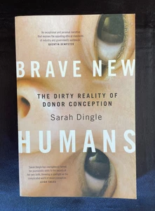 Brave New Humans: The Dirty Reality of Donor Conception by Sarah Dingle P/B Book - Picture 1 of 7