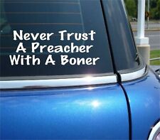 NEVER TRUST A PREACHER WITH A BONER DECAL STICKER FUNNY JOKE GAG PRANK CAR