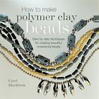 Wie man Polymer Ton Perlen, Blackburn, Carol, gebraucht macht; gutes Buch