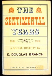 The Sentimental Years 1836-1860 A Social History by E Douglas Branch PBk 1965 VG - Imagen 1 de 1