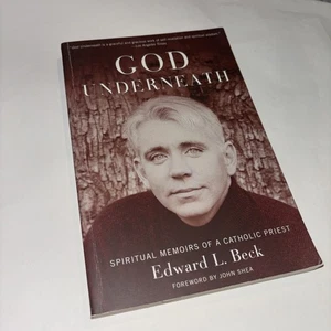 God Underneath: Spiritual Memoirs of a Catholic Priest - Beck, Edward L. - Imagen 1 de 5
