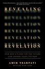 Revealing Revelation: How God's Plans for the Future Can Change Your Lif .. NEW