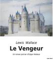 Le Vengeur: Un Roman Policier D'edgar Wallace By Lewis Wallace Paperback Book