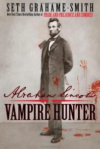 Abraham Lincoln : Vampire Hunter Seth Grahame-Smith Hardcover 2010 1st Edition - Imagen 1 de 1