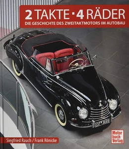 Siegfried Rauch: 2 Takte . 4 Räder: Die Geschichte des Zweitaktmotors im Autoba - Imagen 1 de 1