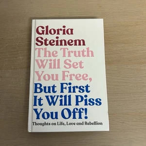The Truth Will Set You Free, But First It Will Piss You Off! by Gloria Steinen - Bild 1 von 16