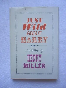 HENRY MILLER JUST WILD ABOUT HARRY (1963, HARDCOVER 1ST EDITION BOOK) - Picture 1 of 5