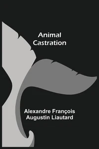 Animal Castration by Alexandre Fran?ois Augustin Liautard (English) Paperback Bo - Picture 1 of 1