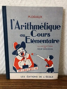 Scolaire M. Draux L'ARITHMETIQUE au COURS ELEMENTAIRE ill. R. Bresson (1945) TBE - Foto 1 di 7