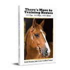 There's More to Training Horses: 100 Tips, 100 Days... (SIGNED & SOLD BY AUTHOR)