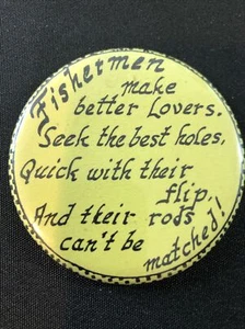 Vintage Fishermen Pin "Fishermen make better lovers. Seek the best holes..." - Picture 1 of 2